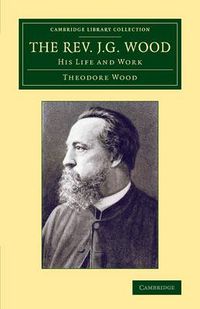 Cover image for The Rev. J. G. Wood: His Life and Work