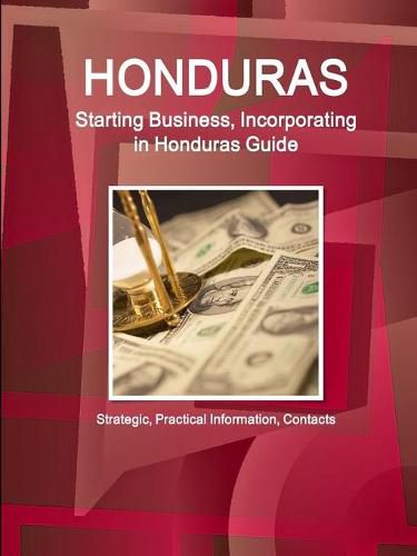 Cover image for Honduras: Starting Business, Incorporating in Honduras Guide - Strategic, Practical Information, Contacts