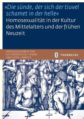 Cover image for 'Die Sunde, Der Sich Der Tiuvel Schamet in Der Helle'. Homosexualitat in Der Kultur Des Mittelalters Und Der Fruhen Neuzeit