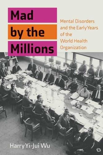 Cover image for Mad by the Millions: Mental Disorders in the Age of World Citizenship, Experts, and Technology