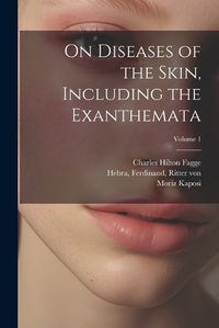 Cover image for On Diseases of the Skin, Including the Exanthemata; Volume 1