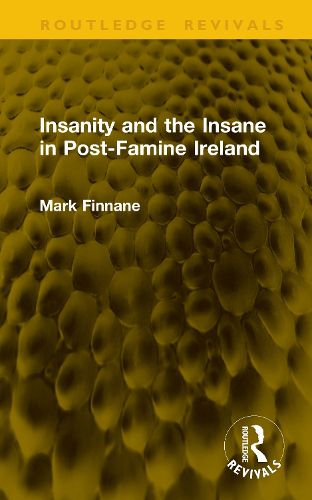 Cover image for Insanity and the Insane in Post-Famine Ireland