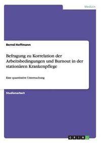 Cover image for Befragung zu Korrelation der Arbeitsbedingungen und Burnout in der stationaren Krankenpflege: Eine quantitative Untersuchung