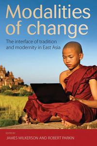 Cover image for Modalities of Change: The Interface of Tradition and Modernity in East Asia