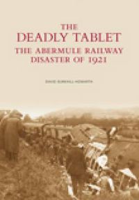 Cover image for The Deadly Tablet: The Abermule Railway Disaster of 1921