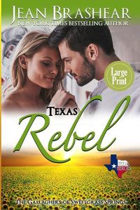 Cover image for Texas Rebel (Large Print Edition): The Gallaghers of Sweetgrass Springs