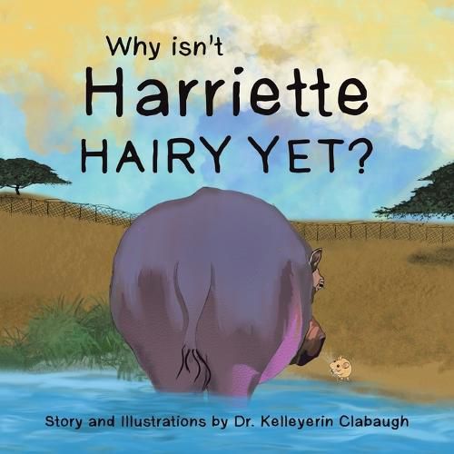 Cover image for Why Isn't Harriette Hairy Yet?