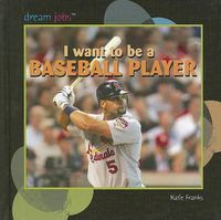 Cover image for I Want to Be a Baseball Player