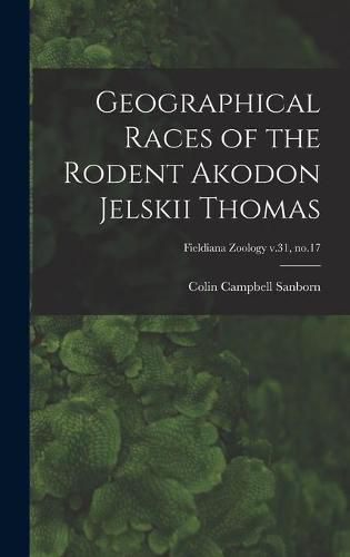 Cover image for Geographical Races of the Rodent Akodon Jelskii Thomas; Fieldiana Zoology v.31, no.17