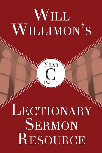 Will Willimon's Lectionary Sermon Resource, Year C Part 1