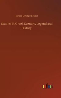 Cover image for Studies in Greek Scenery, Legend and History