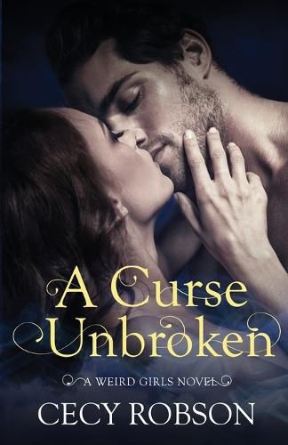 Cover image for A Curse Unbroken: A Weird Girls Novel