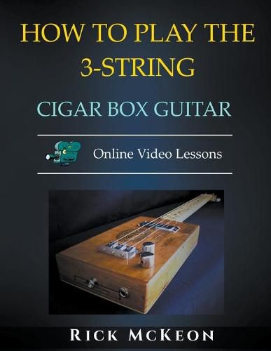 Cover image for How to Play the 3-String Cigar Box Guitar