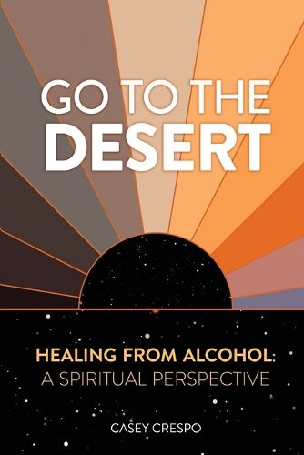 Cover image for Go to the Desert - Healing from Alcohol