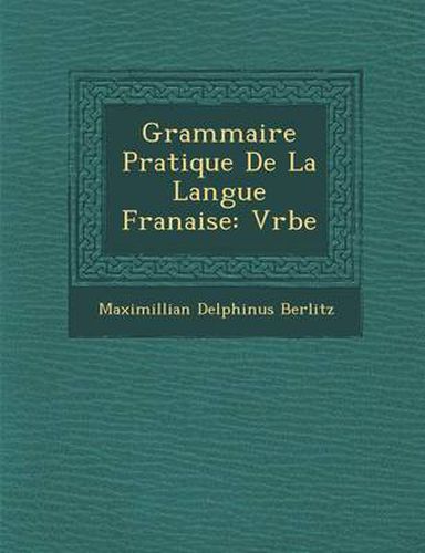 Cover image for Grammaire Pratique de La Langue Fran Aise: V Rbe