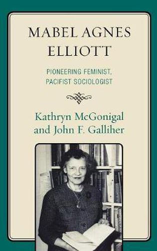 Cover image for Mabel Agnes Elliott: Pioneering Feminist, Pacifist Sociologist