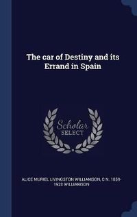 Cover image for The Car of Destiny and Its Errand in Spain