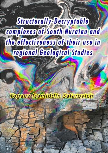 Cover image for Structurally-Decryptable complexes of South Nuratau and the effectiveness of their use in regional Geological Studies