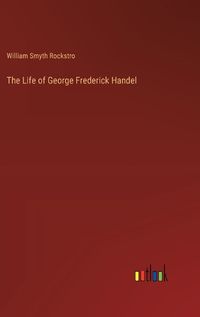 Cover image for The Life of George Frederick Handel