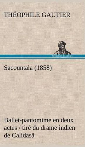 Sacountala (1858) ballet-pantomime en deux actes / tire du drame indien de Calidasa