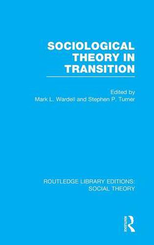 Cover image for Sociological Theory in Transition (RLE Social Theory)