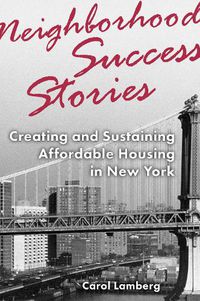 Cover image for Neighborhood Success Stories: Creating and Sustaining Affordable Housing in New York