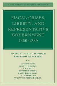 Cover image for Fiscal Crises, Liberty, and Representative Government 1450-1789