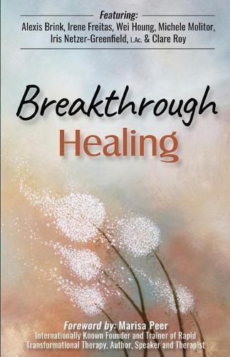 Cover image for Breakthrough Healing: Insights and wisdom into the power of alternative medicine