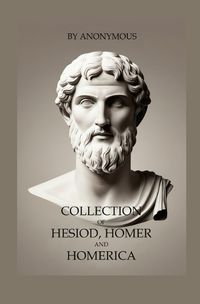 Cover image for Collection of Hesiod, Homer and Homerica