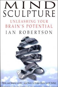 Cover image for Mind Sculpture: Your Brain's Untapped Potential