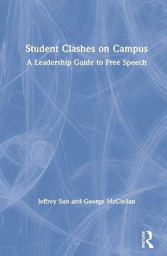 Cover image for Student Clashes on Campus: A Leadership Guide to Free Speech