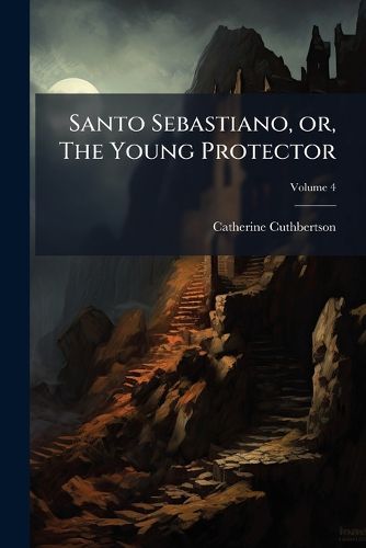 Cover image for Santo Sebastiano, Or, the Young Protector