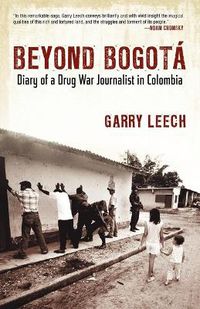 Cover image for Beyond Bogota: Diary of a Drug War Journalist in Colombia