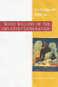 Cover image for What We Lost of the Greatest Generation