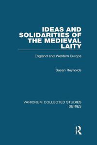 Cover image for Ideas and Solidarities of the Medieval Laity: England and Western Europe