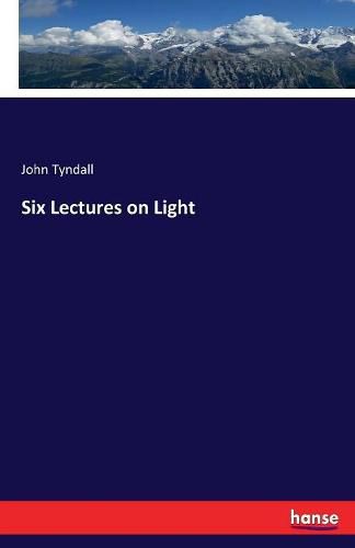 Cover image for Six Lectures on Light
