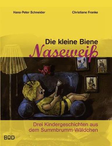 Cover image for Die kleine Biene Naseweiss: Drei Kindergeschichten aus dem Summbrumm-Waldchen