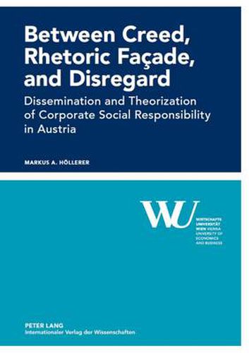 Cover image for Between Creed, Rhetoric Facade, and Disregard: Dissemination and Theorization of Corporate Social Responsibility in Austria