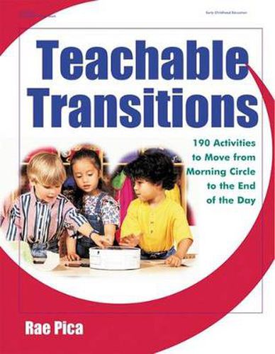 Cover image for Teachable Transitions: 190 Activities to Move from Morning Circle to the End of the Day