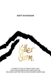 Cover image for Killer Storm: A terror attack at Everest Base Camp. Ryan and his friends are taken hostage. The scene is set for the ultimate Everest adventure.