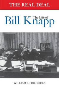 Cover image for The Real Deal: The Life of Bill Knapp