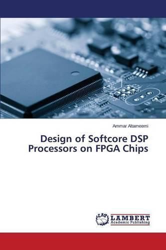 Cover image for Design of Softcore DSP Processors on FPGA Chips