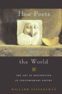 Cover image for How Poets See the World: The Art of Description in Contemporary Poetry