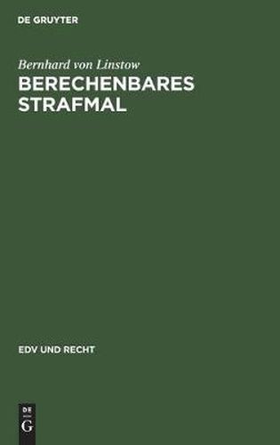 Cover image for Berechenbares Strafmal: Eine Neue Methode Der Strafzumessung Am Beispiel Wichtiger Verkehrsdelikte