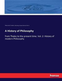 Cover image for A History of Philosophy: from Thales to the present time. Vol. 2: History of modern Philosophy
