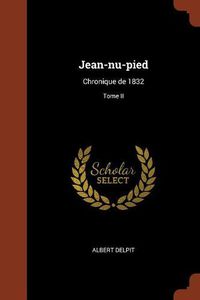 Cover image for Jean-NU-Pied: Chronique de 1832; Tome II