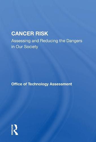 Cancer Risk: Assessing and Reducing the Dangers in Our Society