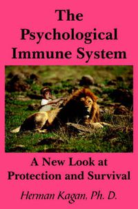 Cover image for The Psychological Immune System: A New Look at Protection and Survival