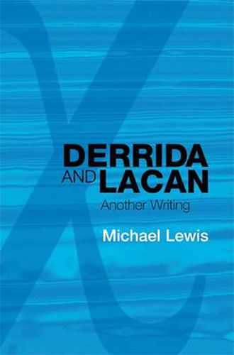 Derrida and Lacan: Another Writing