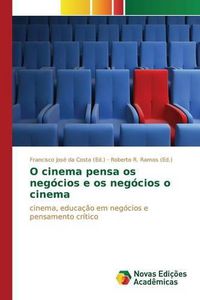 Cover image for O cinema pensa os negocios e os negocios o cinema